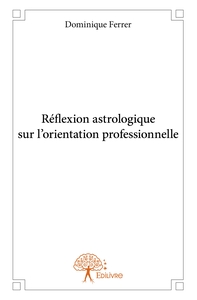 Réflexion astrologique sur l'orientation professionnelle