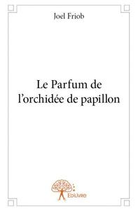 Le parfum de l’orchidée de papillon