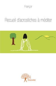 Recueil d'acrostiches à méditer