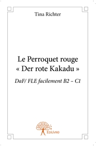 Le Perroquet rouge - « Der rote Kakadu »