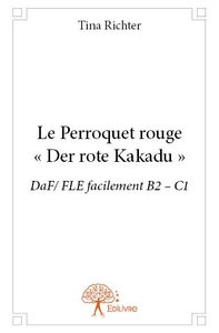 Le perroquet rouge - « der rote kakadu »