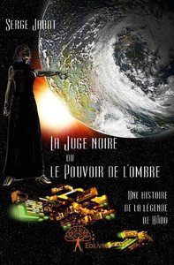LA JUGE NOIRE OU LE POUVOIR DE L'OMBRE (VOLUME VI) - UNE HISTOIRE DE LA LEGENDE DE HODO