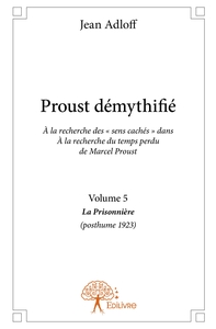 Proust démythifié - Tome 5