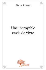 Une incroyable envie de vivre