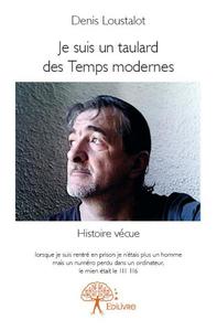 Je suis un taulard des temps modernes