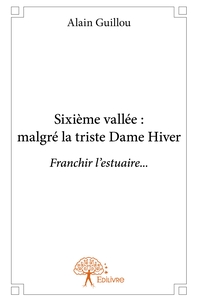 Sixième vallée : malgré la triste Dame Hiver