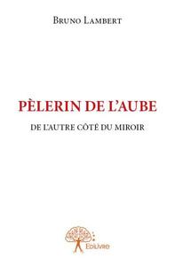 PELERIN DE L'AUBE - DE L'AUTRE COTE DU MIROIR