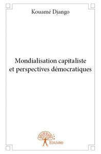 Mondialisation capitaliste et perspectives démocratiques