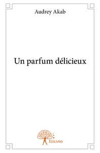 Un parfum délicieux