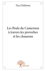 Les peuls du cameroun à travers les proverbes et les chansons