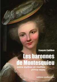 LES BARONNES DE MONTESQUIEU - ENTRE MYTHES ET REALITES (1715-1924)