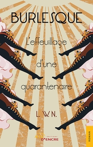 BURLESQUE. L'EFFEUILLAGE D'UNE QUARANTENAIRE