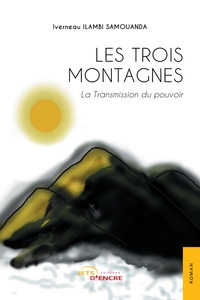 LES TROIS MONTAGNES - LA TRANSMISSION DU POUVOIR (T. 1)