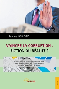 VAINCRE LA CORRUPTION, FICTION OU REALITE ?