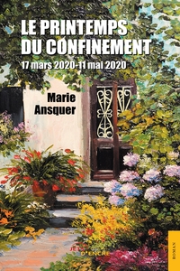 LE PRINTEMPS DU CONFINEMENT, 17 MARS 2020-11 MAI 2020