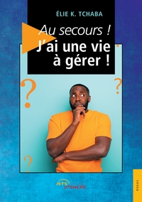 Au secours ! J'ai une vie à gérer !