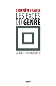 LES EXCES DU GENRE - CONCEPT, IMAGE, NUDITE