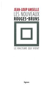 LES NOUVEAUX ROUGES-BRUNS - LE RACISME QUI VIENT