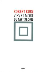 VIES ET MORT DU CAPITALISME