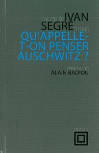 QU'APPELLE-T-ON PENSER AUSCHWITZ ?