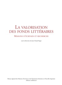 LA VALORISATION DES FONDS LITTERAIRES - MAISONS D'ECRIVAIN ET RECHERCHE