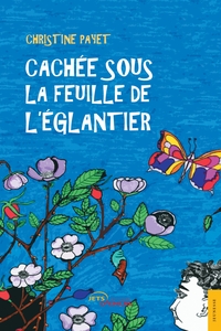 CACHEE SOUS LA FEUILLE DE L'EGLANTIER