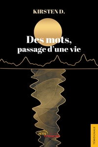DES MOTS, PASSAGE D'UNE VIE