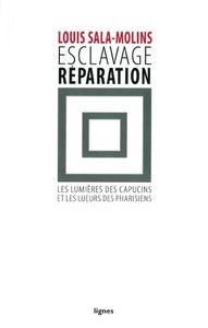 ESCLAVAGE REPARATION - LES LUMIERES DES CAPUCINS ET LES LUEURS DES PHARISIENS