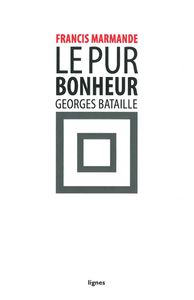 LE PUR BONHEUR - GEORGES BATAILLE