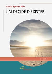 J'AI DECIDE D'EXISTER