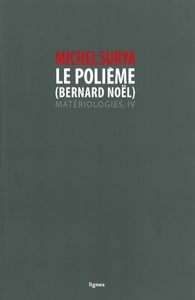 LE POLIEME (BERNARD NOEL) - MATERIOLOGIES IV