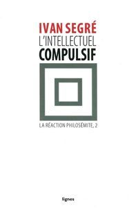 L' INTELLECTUEL COMPULSIF - LA REACTION PHILOSEMITE