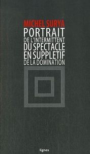 PORTRAIT DE L'INTERMITTENT DU SPECTACLE EN SUPPLETIF DE LA DOMINATION