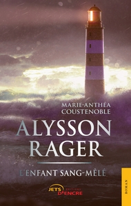 ALYSSON RAGER, L'ENFANT SANG-MELE