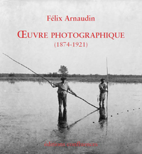 Félix Arnaudin - oeuvre photographique, 1874-1921