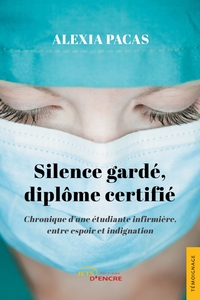 SILENCE GARDE, DIPLOME CERTIFIE - CHRONIQUE D'UNE ETUDIANTE INFIRMIERE, ENTRE ESPOIR ET INDIGNATION