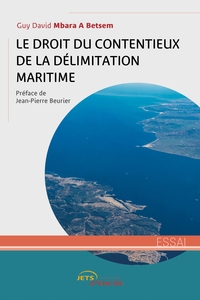 LE DROIT DU CONTENTIEUX DE LA DELIMITATION MARITIME