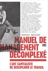 MANUEL DE MANAGEMENT DECOMPLEXE - L'ART CAPITALISTE DE DISCIPLINER LE TRAVAIL