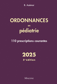 ORDONNANCES EN PEDIATRIE 2025, 5E ED. - 110 PRESCRIPTIONS COURANTES