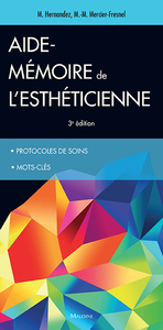 AIDE-MEMOIRE DE L'ESTHETICIENNE, 3E ED. - PROTOCOLE DE SOINS, MOTS CLES.