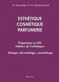 ESTHETIQUE, COSMETIQUE, PARFUMERIE. PREPARATION AU BTS METIERS DE L'ESTHETIQUE - BIOLOGIE, DERMATOLO