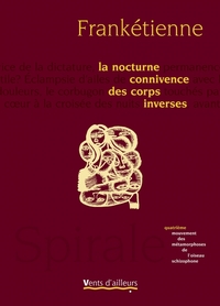 LA NOCTURNE CONNIVENCE DES CORPS INVERSES - METAMORPHOSES DE L'OISEAU SCHIZOPHONE