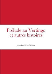 PRELUDE AU VERTINGO ET AUTRES HISTOIRES