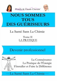 NOUS SOMMES TOUS DES GUERISSEURS TOME II DEVENIR PROFESSIONNEL