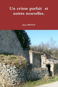 UN CRIME PARFAIT  ET AUTRES NOUVELLES.