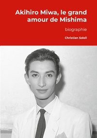 Akihiro Miwa, le grand amour de Mishima