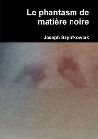 Le phantasm de matière noire