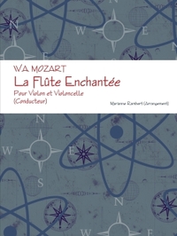 W.A. MOZART LA FLUTE ENCHANTEE POUR VIOLON ET VIOLONCELLE (CONDUCTEUR)