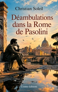Déambulations dans la Rome de Pasolini