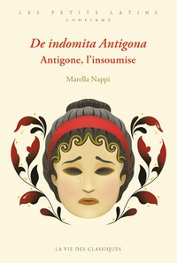 De indomita Antigona / Antigone, l’insoumise